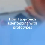 How I approach user testing with prototypes