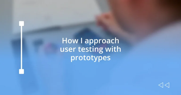 How I approach user testing with prototypes