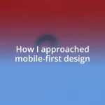 How I approached mobile-first design