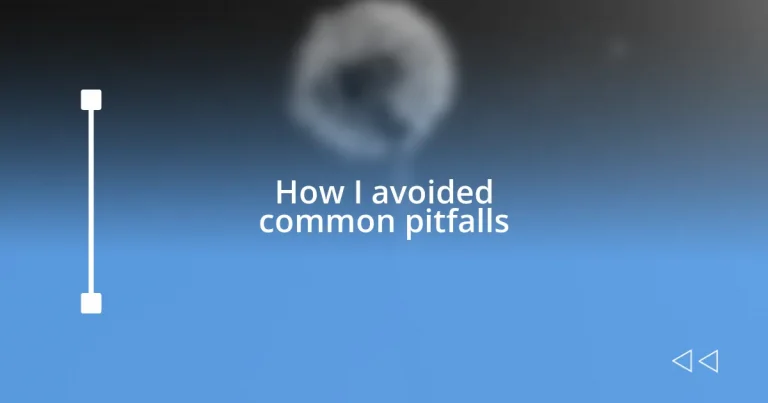 How I avoided common pitfalls