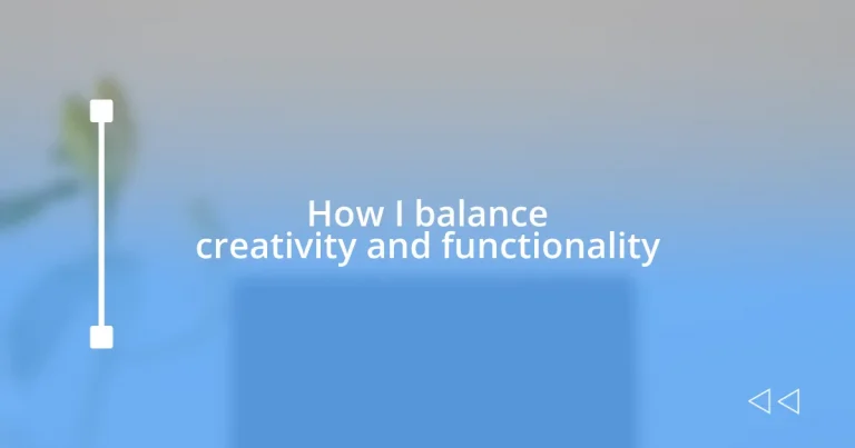 How I balance creativity and functionality