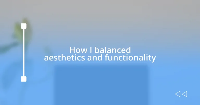 How I balanced aesthetics and functionality