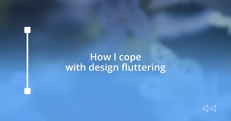 How I cope with design fluttering