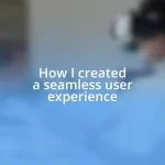 How I created a seamless user experience