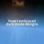 How I embraced dark mode designs