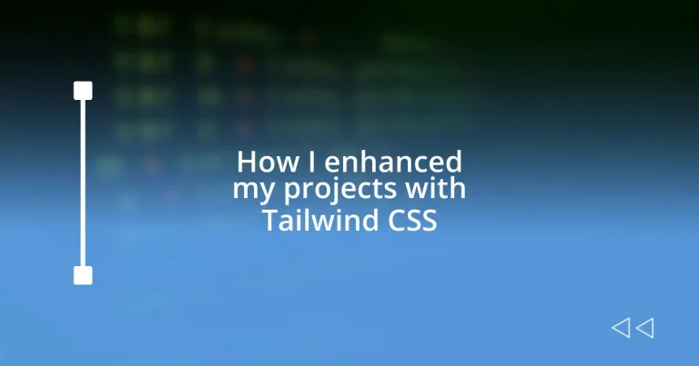 How I enhanced my projects with Tailwind CSS