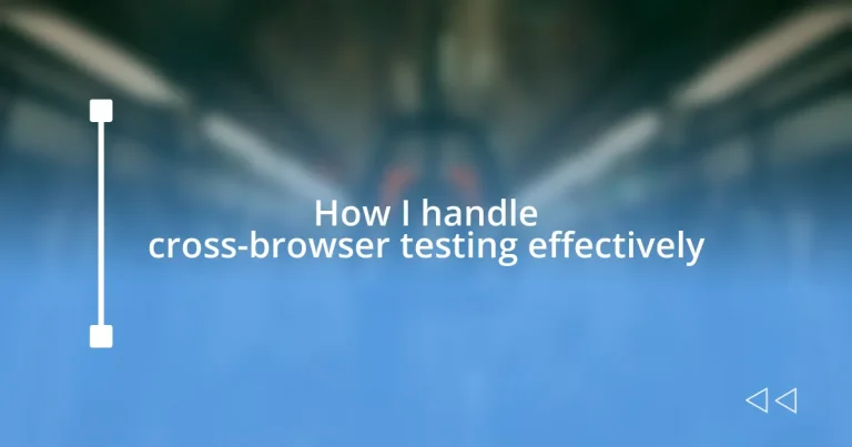 How I handle cross-browser testing effectively