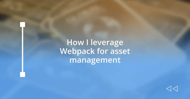 How I leverage Webpack for asset management