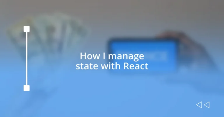 How I manage state with React