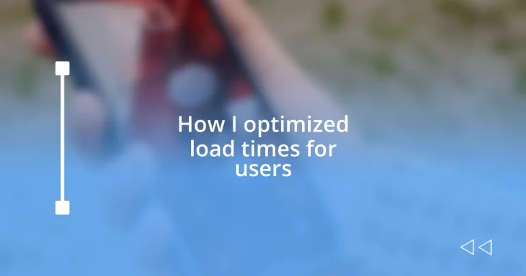 How I optimized load times for users