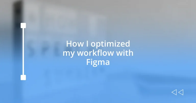 How I optimized my workflow with Figma