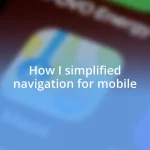 How I simplified navigation for mobile