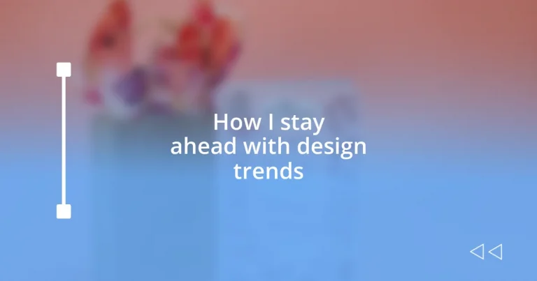 How I stay ahead with design trends