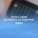 How I used analytics to improve sales