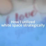 How I utilized white space strategically