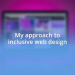 My approach to inclusive web design