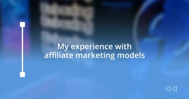 My experience with affiliate marketing models