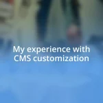 My experience with CMS customization