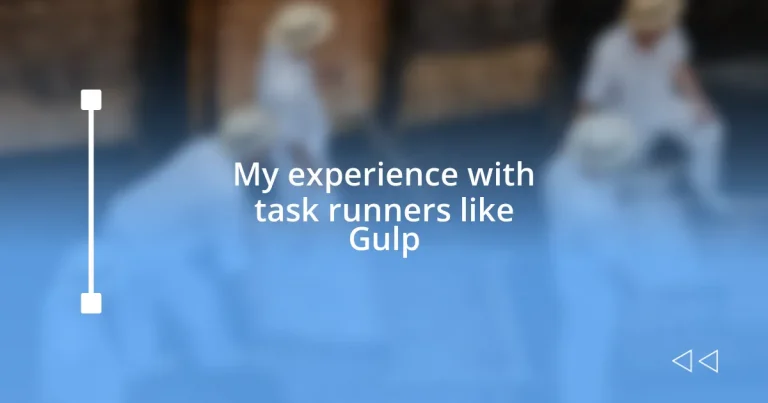 My experience with task runners like Gulp