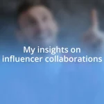 My insights on influencer collaborations