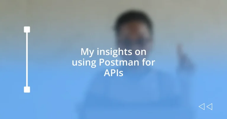 My insights on using Postman for APIs