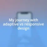 My journey with adaptive vs responsive design