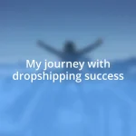 My journey with dropshipping success