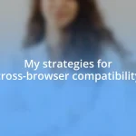 My strategies for cross-browser compatibility