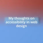 My thoughts on accessibility in web design