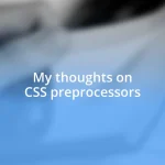 My thoughts on CSS preprocessors