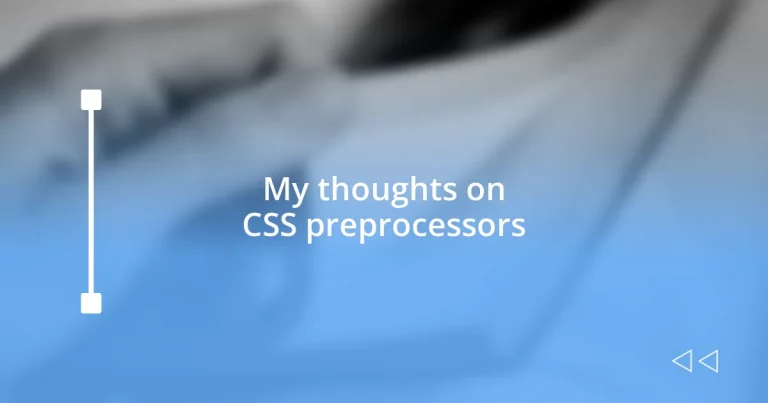 My thoughts on CSS preprocessors