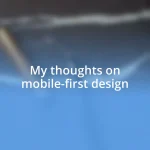 My thoughts on mobile-first design