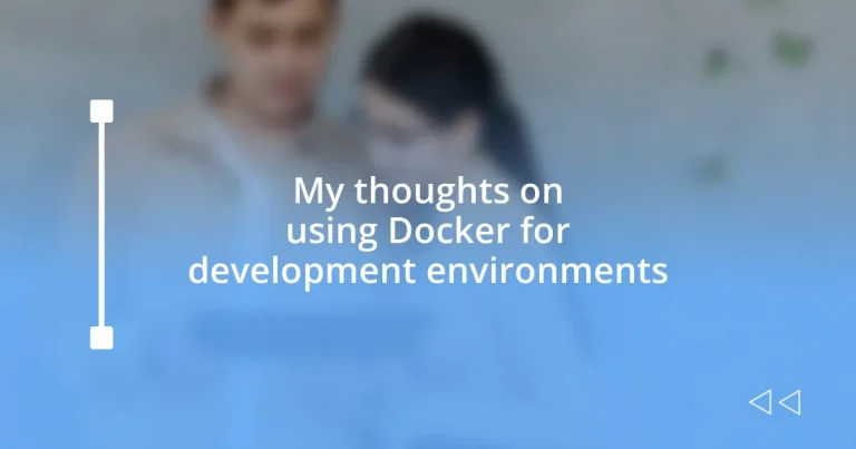 My thoughts on using Docker for development environments