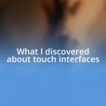 What I discovered about touch interfaces