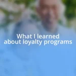 What I learned about loyalty programs