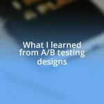 What I learned from A/B testing designs