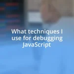 What techniques I use for debugging JavaScript