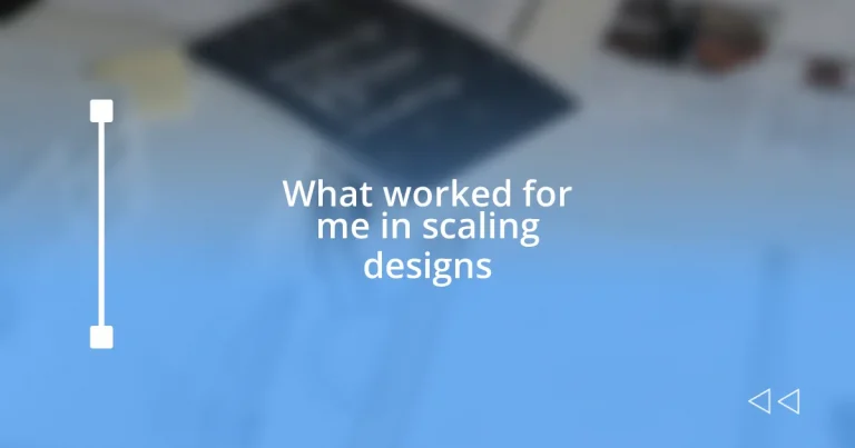 What worked for me in scaling designs