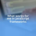 What works for me in JavaScript frameworks