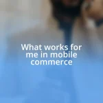 What works for me in mobile commerce