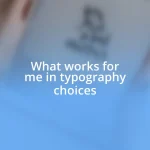 What works for me in typography choices