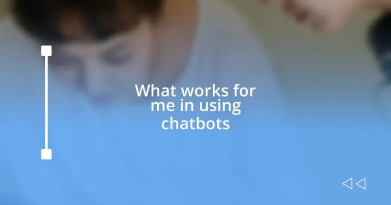 What works for me in using chatbots