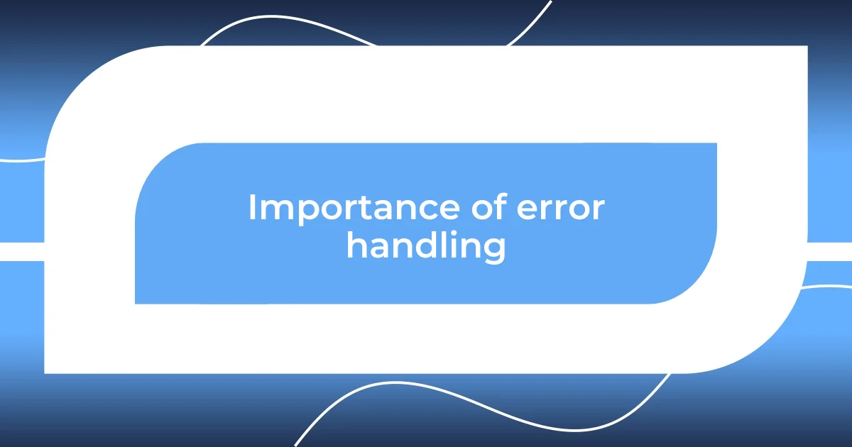 Importance of error handling