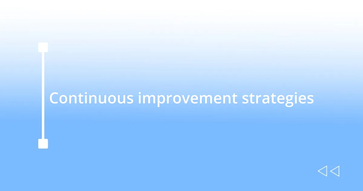 Continuous improvement strategies