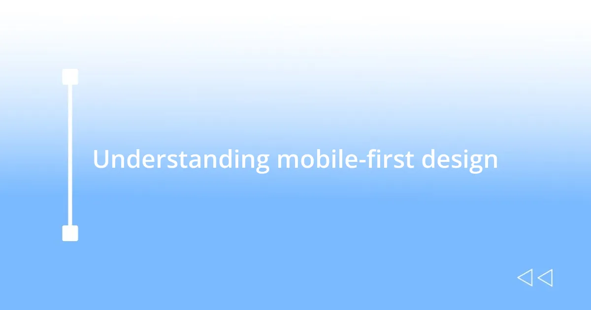 Understanding mobile-first design