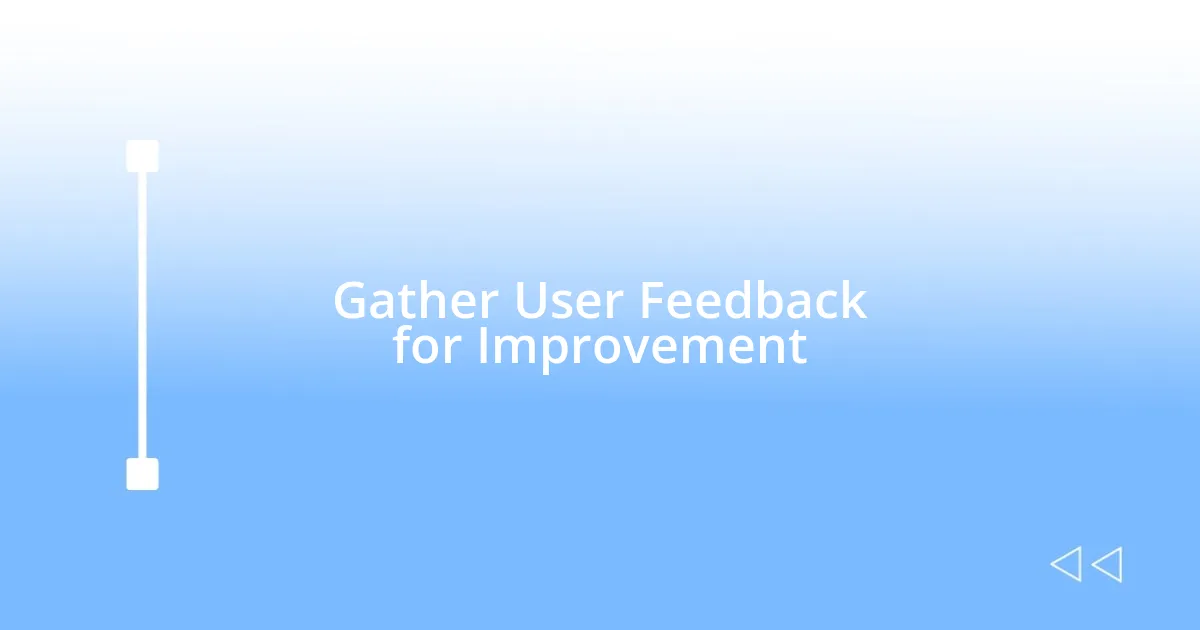 Gather User Feedback for Improvement