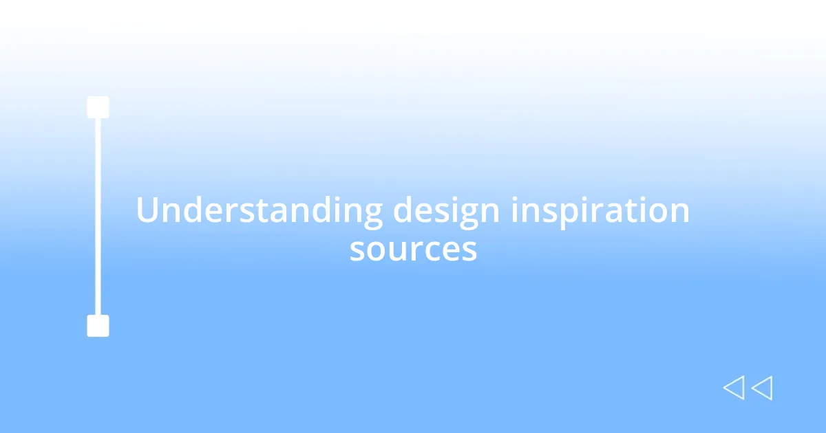 Understanding design inspiration sources