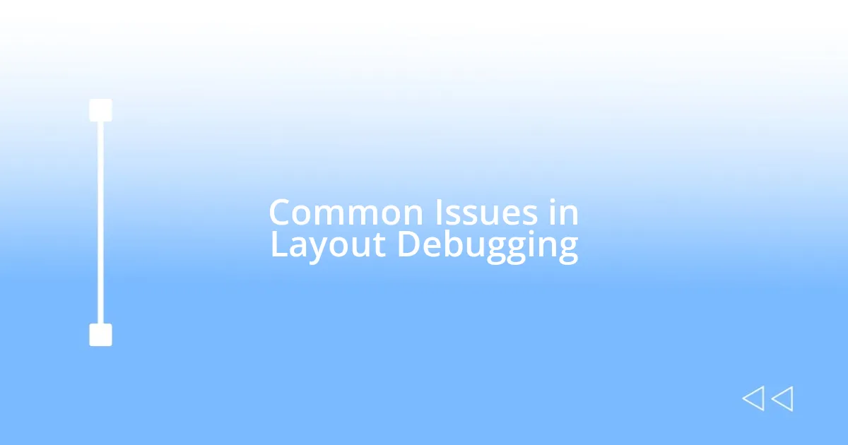 Common Issues in Layout Debugging