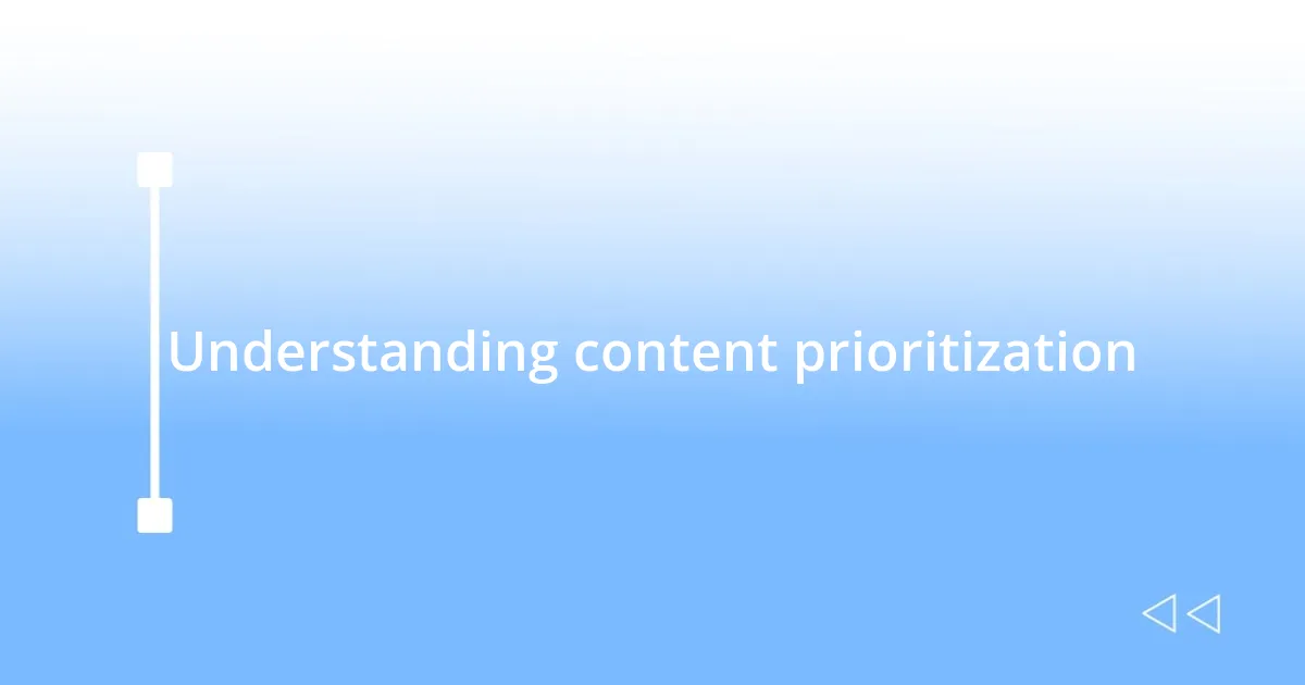 Understanding content prioritization