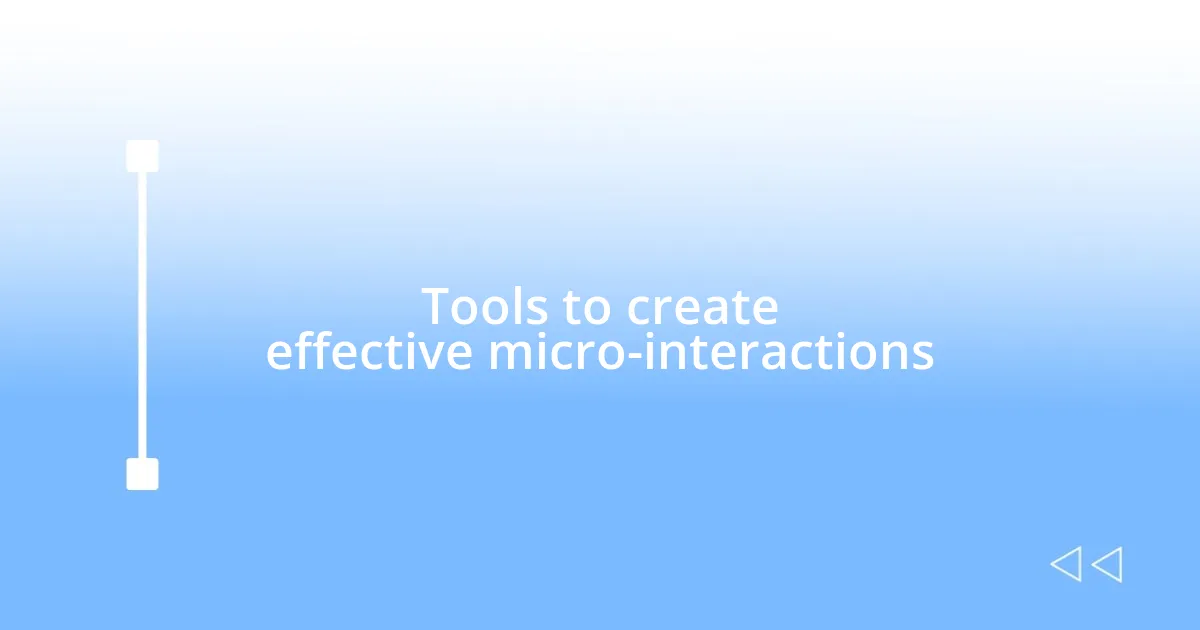 Tools to create effective micro-interactions